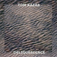 Purchase Tom Kazas - Deliquescence