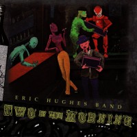 Purchase Eric Hughes Band - Two In The Morning