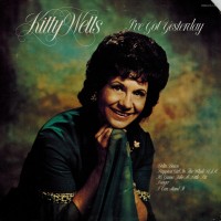 Purchase Kitty Wells - I've Got Yesterday (Vinyl)