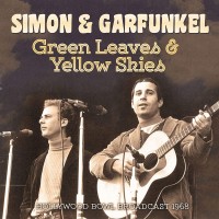 Purchase Simon & Garfunkel - Green Leaves & Yellow Skies - Hollywood Bowl Broadcast 1968
