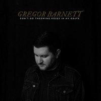 Purchase Gregor Barnett - Don't Go Throwing Roses In My Grave