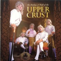 Purchase The Upper Crust - The Decline & Fall Of The Upper Crust