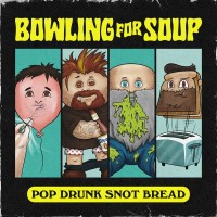 Purchase Bowling For Soup - Pop Drunk Snot Bread
