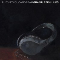 Purchase Grant-Lee Phillips - All That You Can Dream
