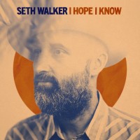Purchase Seth Walker - I Hope I Know