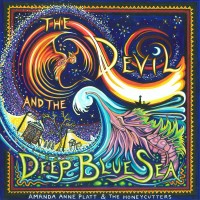 Purchase Amanda Anne Platt & The Honeycutters - The Devil And The Deep Blue Sea CD1