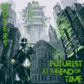 Buy Movers - Futurist At The End Of Time Mp3 Download