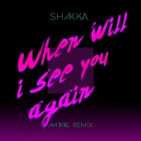 Purchase Shakka - When Will I See You Again (Amtrac Remix) (CDS)