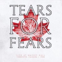 Purchase Tears for Fears - Live At Massey Hall, Toronto, Canada 1985