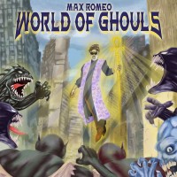 Purchase Max Romeo - World Of Ghouls