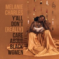 Purchase Melanie Charles - Y’all Don’t (Really) Care About Black Women