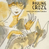 Purchase Pauline Croze - Après Les Heures Grises