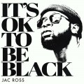 Buy Jac Ross - It's Ok To Be Black (CDS) Mp3 Download