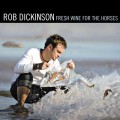 Buy Rob Dickinson - Fresh Wine For The Horses (Expanded Version) Mp3 Download