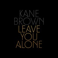 Purchase Kane Brown - Leave You Alone (CDS)