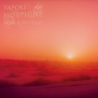 Purchase Vapors Of Morphine - Fear & Fantasy