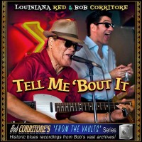 Purchase Louisiana Red & Bob Corritore - Tell Me 'Bout It