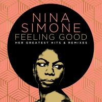 Purchase Nina Simone - Feeling Good: Her Greatest Hits And Remixes