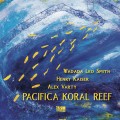 Buy Wadada Leo Smith - Pacifica Koral Reef (Feat. Henry Kaiser & Alex Varty) Mp3 Download