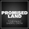 Buy tobyMac - Promised Land (With Sheryl Crow) (CDS) Mp3 Download