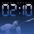 Buy Danny Bryant - 02:10 The Early Years Mp3 Download