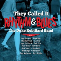 Purchase The Duke Robillard Band - They Called It Rhythm & Blues