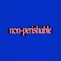 Buy Tobi Lou - Non-Perishable Mp3 Download