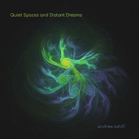 Purchase Andrew Lahiff - Quiet Spaces And Distant Dreams