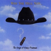 Purchase VA - Why The Hell Not... The Songs Of Kinky Friedman