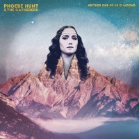 Purchase Phoebe Hunt & The Gatherers - Neither One Of Us Is Wrong