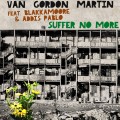 Buy Van Gordon Martin - Suffer No More (Feat. Blakkamoore) Mp3 Download