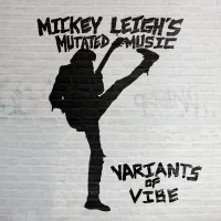 Purchase Mickey Leigh's Mutated Music - Variants Of Vibe