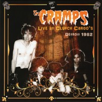 Purchase The Cramps - Live At Clutch Cargo’s - Detroit 1982 (Vinyl)