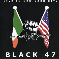 Purchase Black 47 - Live In New York City
