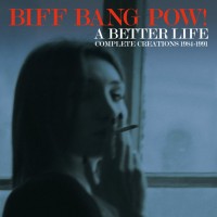 Purchase Biff Bang Pow! - A Better Life: Complete Creations 1984-1991 CD1