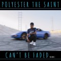 Buy Polyester The Saint - Can't Be Faded Vol. 1 Mp3 Download