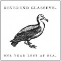 Buy Reverend Glasseye - One Year Lost At Sea (With His Wooden Legs) Mp3 Download