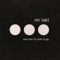 Purchase Mr. Lab! - And Now It's Time To Go