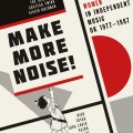 Buy VA - Make More Noise! Women In Independent Music UK 1977-1987 CD1 Mp3 Download
