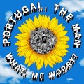 Buy Portugal. The Man - What, Me Worry? (CDS) Mp3 Download