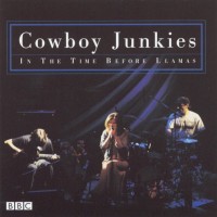 Purchase Cowboy Junkies - In The Time Before Llamas
