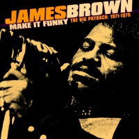 Purchase James Brown - Make It Funky - The Big Payback: 1971-1975 CD1