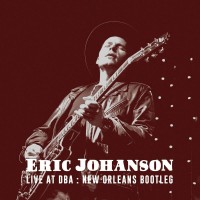 Purchase Eric Johanson - Live At Dba: New Orleans Bootleg CD1