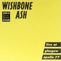 Purchase Wishbone Ash - Live At Glasgow Apollo 77