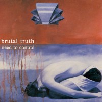 Purchase Brutal Truth - Need To Control (Redux)