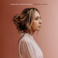 Purchase Raechel Whitchurch - Finally Clear (Deluxe Edition)