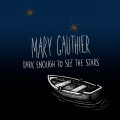 Buy Mary Gauthier - Dark Enough To See The Stars Mp3 Download