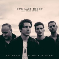 Purchase Our Last Night - The Heart Wants What It Wants (Feat. Craig Owens) (CDS)