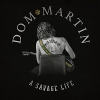 Purchase Dom Martin - A Savage Life