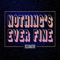 Purchase Oceanator - Nothing's Ever Fine